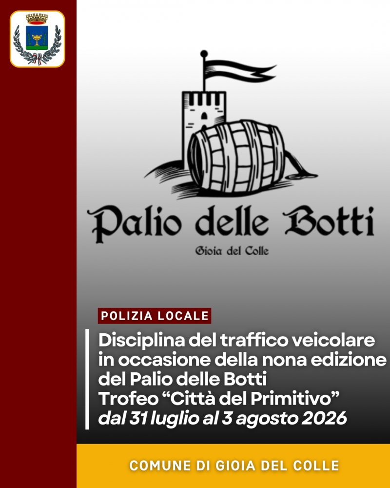 Disciplina del traffico veicolare in occasione della nona edizione del Palio delle Botti Trofeo �Citt� del Primitivo� - dal 31 luglio al 3 agosto 2026