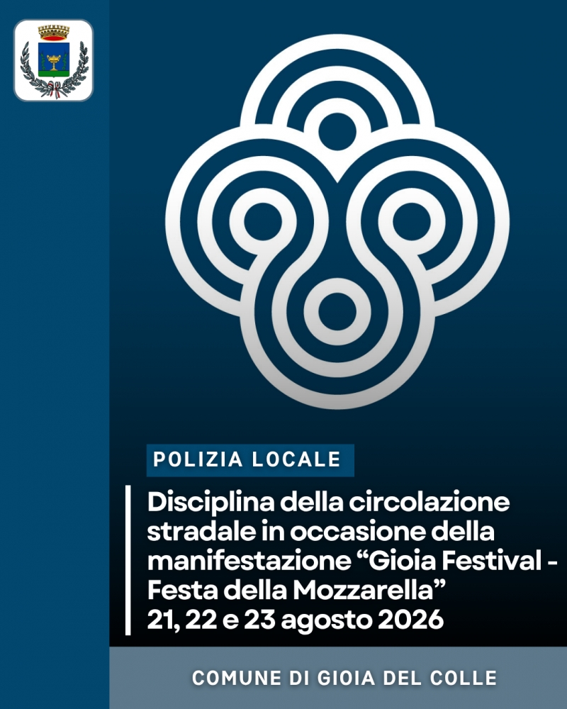 Disciplina della circolazione stradale in occasione della manifestazione �Gioia Festival - Festa della Mozzarella� - 21, 22 e 23 agosto 2026