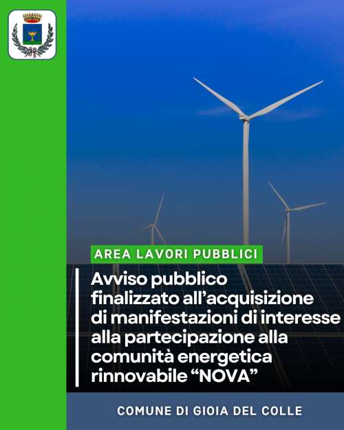 MANIFESTAZIONE D�INTERESSE PER LA RICERCA DI UNO O PI� SOGGETTI INTERESSATI A PARTECIPARE ALLA COMUNIT� ENERGETICA RINNOVABILE (C.E.R.) PROMOSSA DAL COMUNE DI GIOIA DEL COLLE